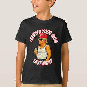 Hat deine Mutter letzte Nacht Tarifiert Lustig _1 T-Shirt