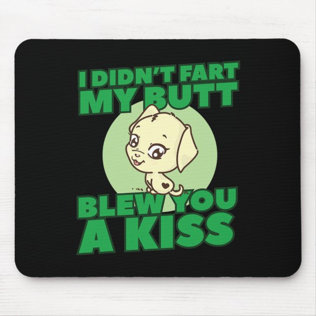 Hat dir mein Hintern nicht einen Kuss Furz? Mousepad (Vorne)