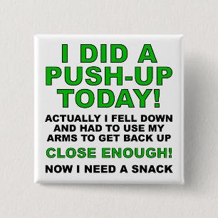 Hat-ein-Liegestütz-Funny-Button-Abzeichen-Pin Button