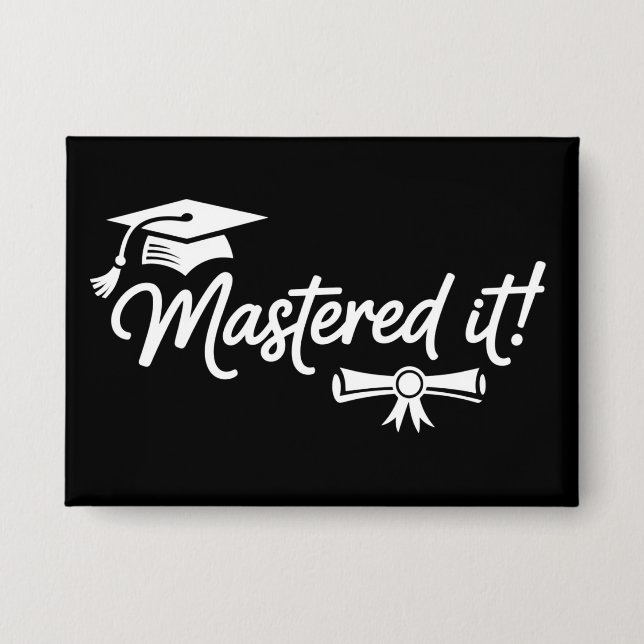 Hat es gemeistert Masters Abschluss Absolvent Grad Button (Vorderseite)