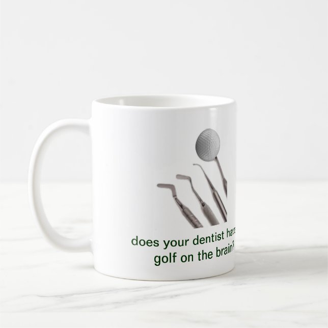 hat Ihr Zahnarzt Golf auf dem Gehirn? Tasse (Links)