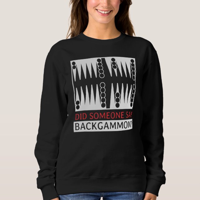 Hat jemand Backgammon-Spieler gesagt Lustig Sweatshirt (Vorderseite)