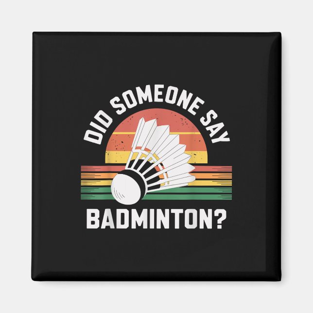 Hat jemand Badminton Funny Shuttle gesagt? Magnet (Vorne)