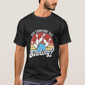 Hat jemand Bowling Kegel Bowling gesagt T-Shirt