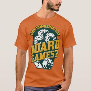 Hat jemand Brettspiele gesagt? T-Shirt