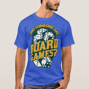 Hat jemand Brettspiele gesagt? T-Shirt