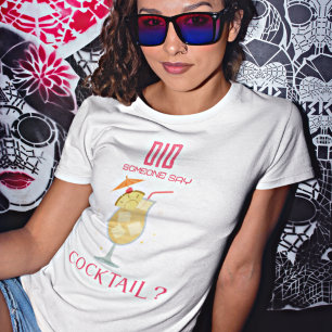 Hat jemand Cocktail-Fun-Zitat gesagt? T-Shirt