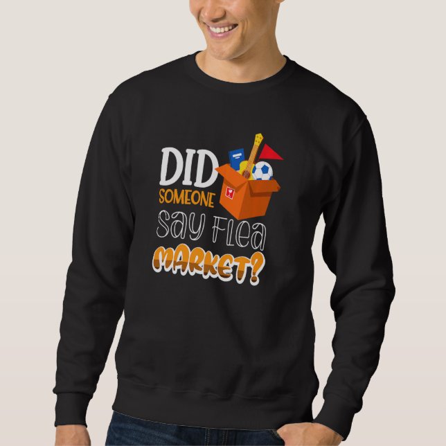 Hat jemand den Flohmarkt gesagt? Sweatshirt (Vorderseite)