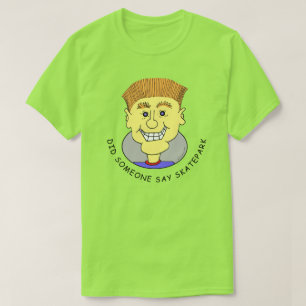 HAT JEMAND DEN SKATEPARK-T - Shirt GESAGT?