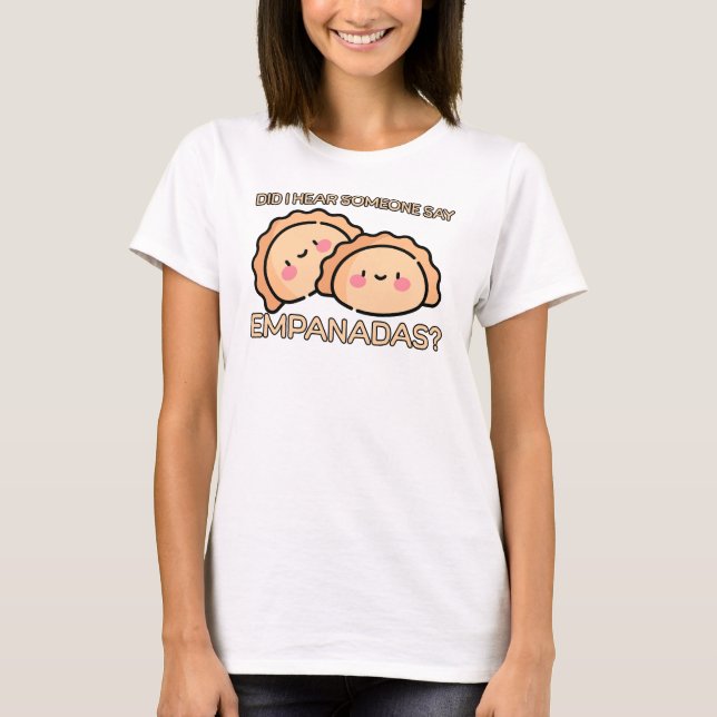 Hat jemand Empanadas gesagt? T-Shirt (Vorderseite)