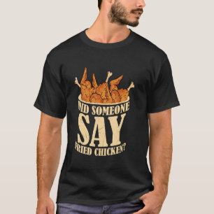 Hat jemand Frittiertes Hühnchen Fast Food Frittüre T-Shirt
