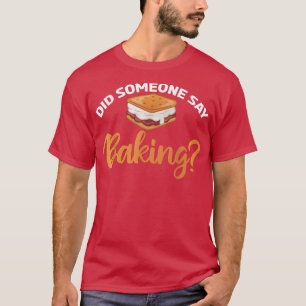 Hat jemand gesagt, Backen Kochen Backbacken Bäcker T-Shirt