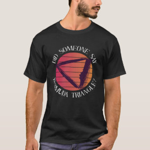 Hat jemand gesagt, Bermuda-Dreieck T-Shirt