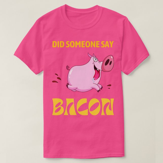 Hat jemand gesagt, dass BACON Pig läuft? T-Shirt (Design vorne)
