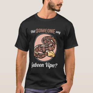Hat jemand gesagt Gaboon Viper Gaboon Vipers Gaboo T-Shirt