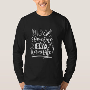 Hat jemand gesagt Karaoke Funny Karaoke Queen Kara T-Shirt
