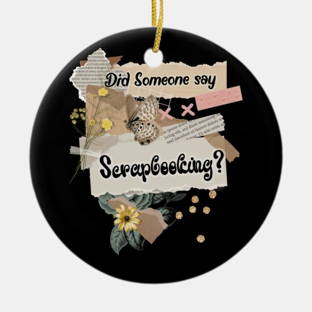 Hat jemand gesagt, Scrapbooking Lovers Paper Arts  Keramik Ornament (Vorne)