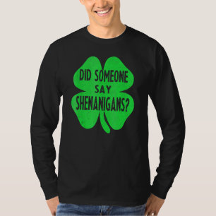 Hat jemand gesagt, Shenanigans Funny St Patricks D T-Shirt