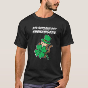 Hat jemand gesagt, Shenanigans Kleeblatt St Patric T-Shirt