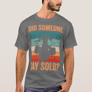 Hat jemand gesagt Solo Drummer Trommler2 T-Shirt