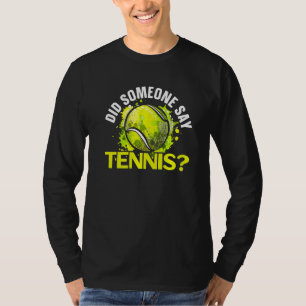 Hat jemand gesagt, Tennis-Spieler schlucken Racket T-Shirt