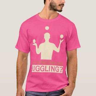 Hat jemand Jonglieren gesagt - Lustige Jongleure T-Shirt