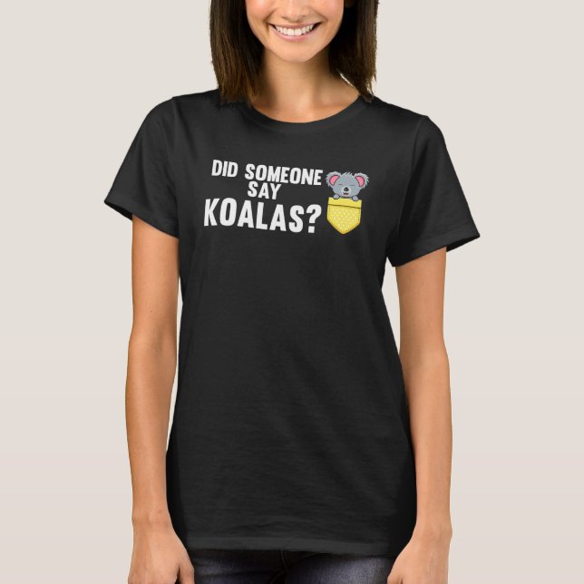 Hat jemand Koalas Tiere gesagt? T-Shirt (Vorderseite)