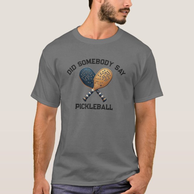 Hat jemand Pickleball gesagt? T-Shirt (Vorderseite)