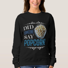 Hat jemand Popcorn gesagt? Sweatshirt