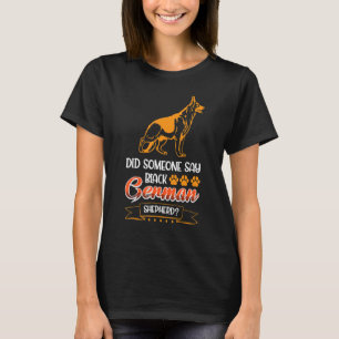 Hat jemand schwarzen Deutschen Schäferhund gesagt? T-Shirt