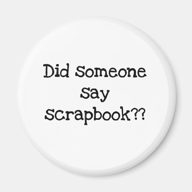 Hat jemand Scrapbook gesagt? Magnet (Vorne)