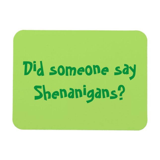 Hat jemand Shenanigans gesagt? St. Patrick's Day Magnet (Horizontal)