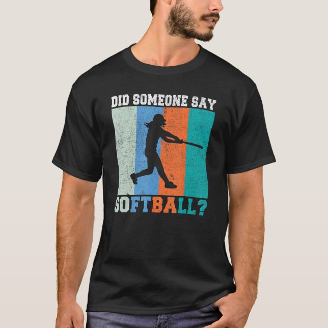 Hat jemand Softball gesagt? T-Shirt (Vorderseite)
