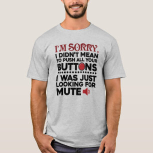Hat nicht bedeutet, Ihre Knöpfe sarkastisch zu drü T-Shirt