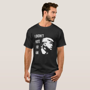 Hat nicht für Trump gestimmt T-Shirt