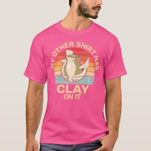 Hat Ton drauf Töpferei Skulptur Keramik Töpferei T-Shirt