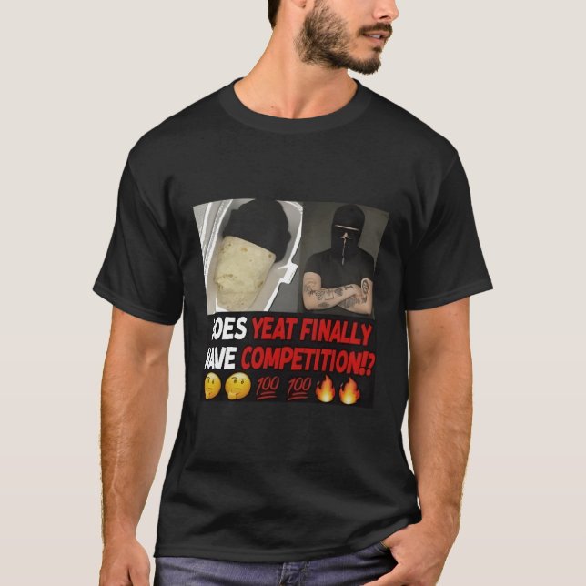 Hat Yeat endlich Wettbewerb um S T-Shirt (Vorderseite)