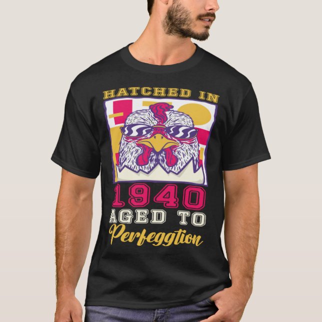 Hatched in 1940 Aged to Perfeggtion T-Shirt (Vorderseite)