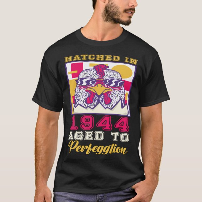 Hatched in 1944 Aged to Perfeggtion T-Shirt (Vorderseite)