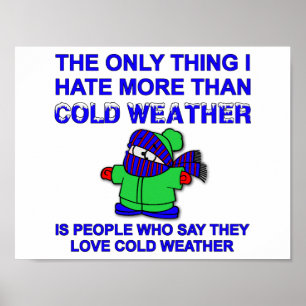 Hate Cold Weather Funny Poster