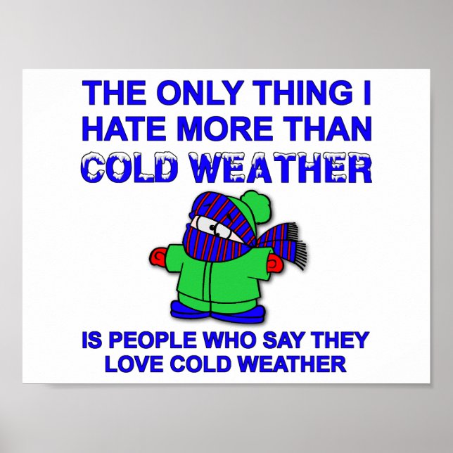 Hate Cold Weather Funny Poster (Vorne)