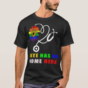 Hate Has No Home Here LGBTQ Nurse Human Pride  T-Shirt