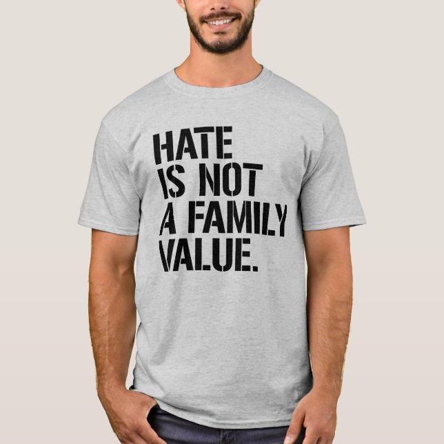 HATE IST KEIN FAMILIENWERT T-Shirt (Vorderseite)