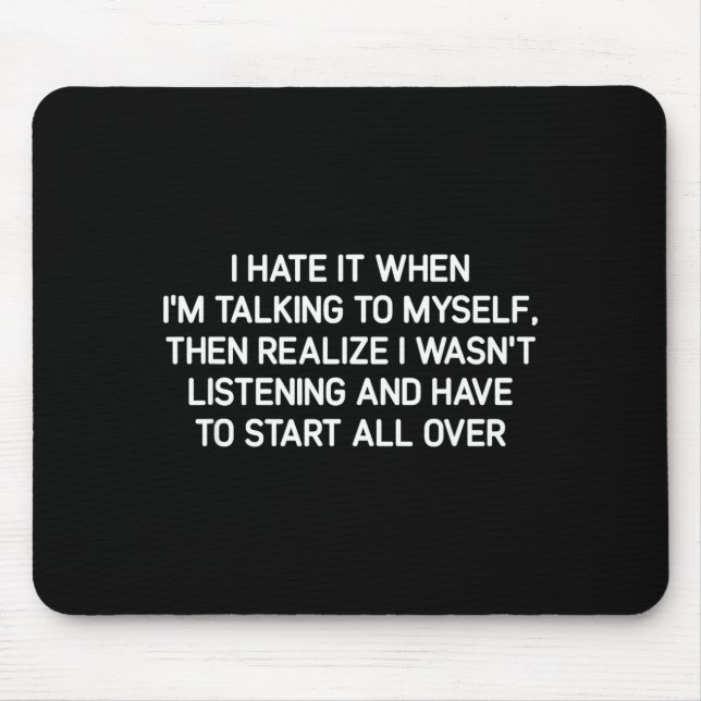 Hate It When I'm Talking To Myself, Funny, Jokes,  Mousepad (Vorne)