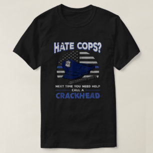 Hate Polizisten Crackhead Thin Blue Line Flag Patr T-Shirt