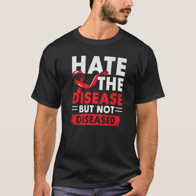 Hate The Disease Not The Diseased HIV AIDS Awarene T-Shirt (Vorderseite)