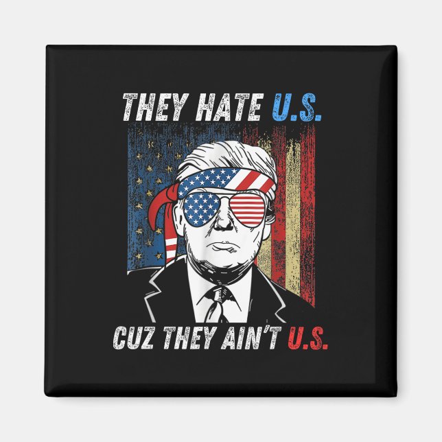 Hate uns Cuz Sie sind nicht US Funny Pro Trump 202 Magnet (Vorne)