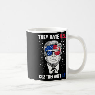 Hate Us Cuz Sie sind nicht uns Donald Trump 4. Jul Kaffeetasse
