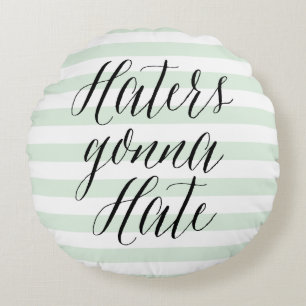 Hater werden hassen Moderne Kalligrafie-Kissen Rundes Kissen