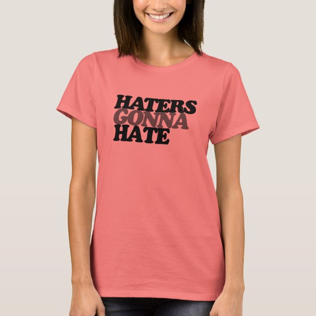 Hater werden hassen T-Shirt (Vorderseite)